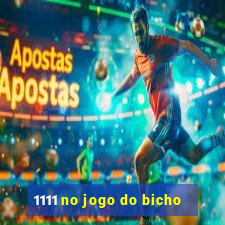 1111 no jogo do bicho